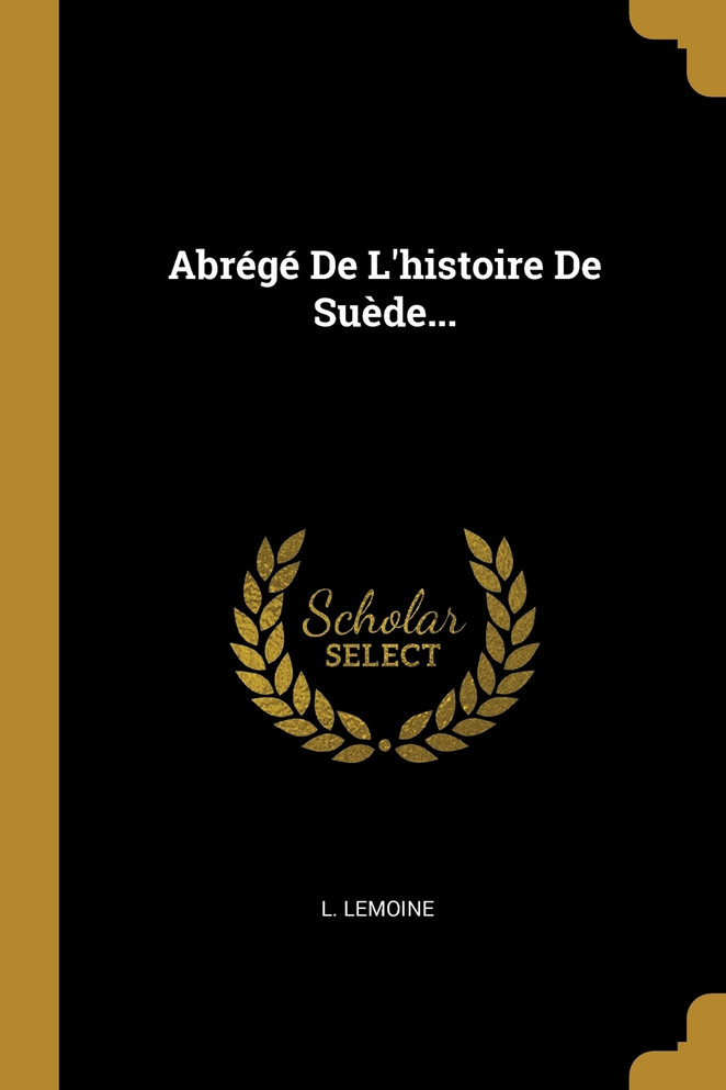 Abrégé De L'histoire De Suède...