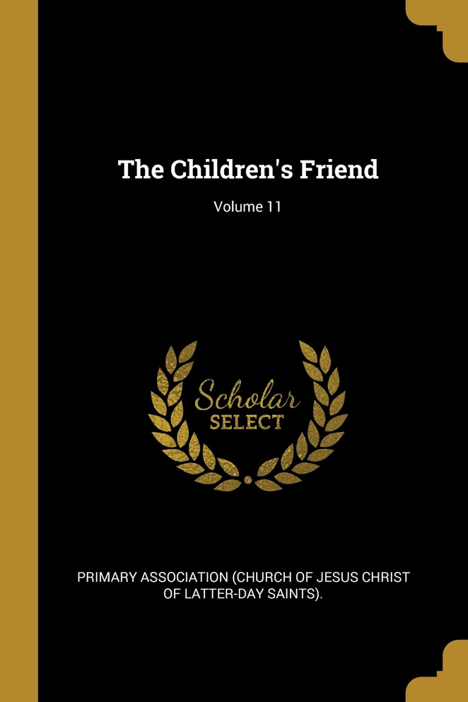 The Children's Friend; Volume 11