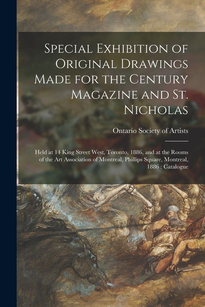 Special Exhibition of Original Drawings Made for the Century Magazine and St. Nicholas [microform]