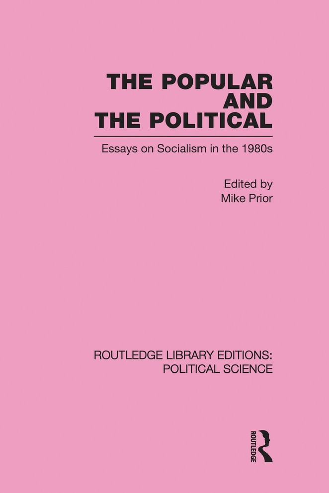 The Popular and the Political Routledge Library Editions