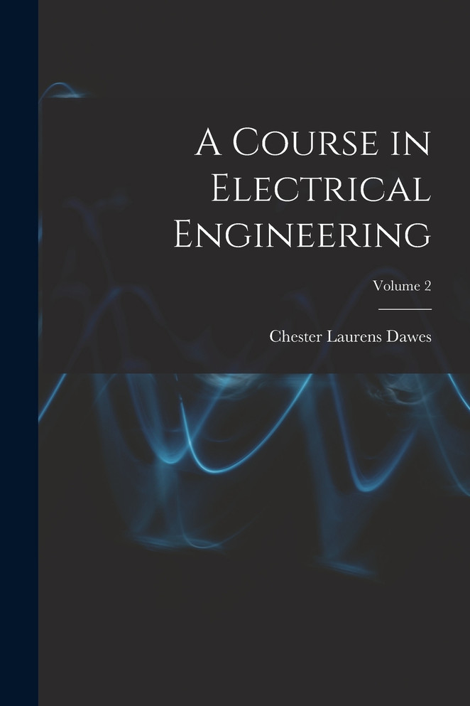 A Course in Electrical Engineering; Volume 2