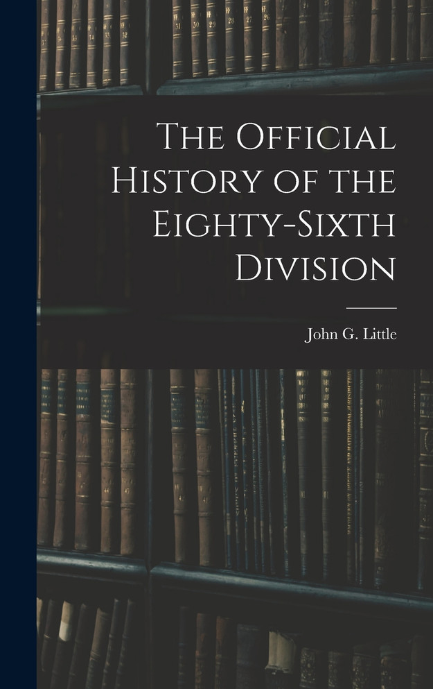 The Official History of the Eighty-Sixth Division