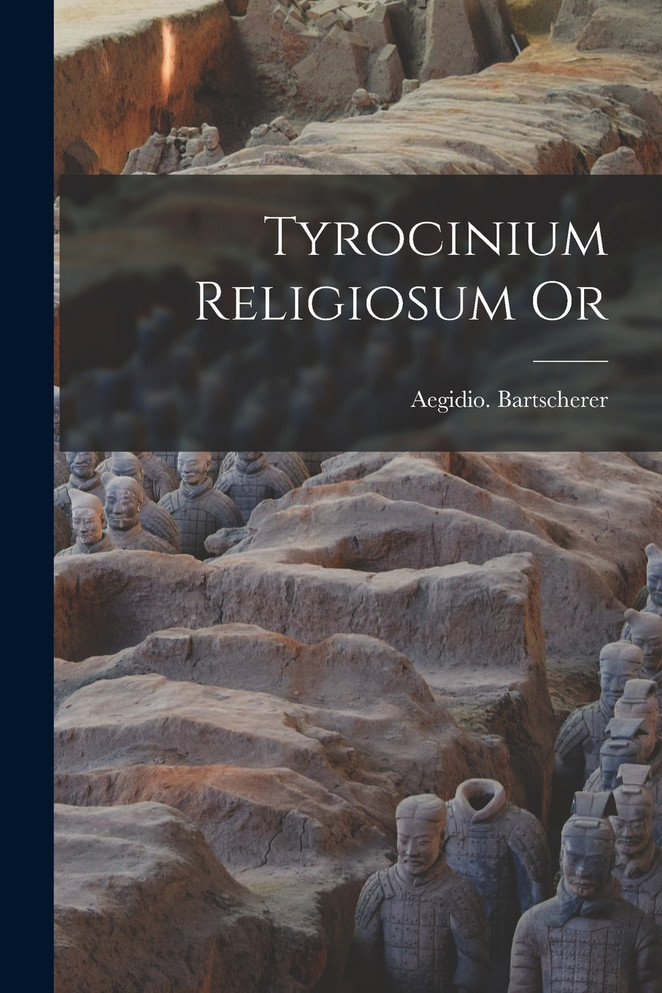Tyrocinium Religiosum Or