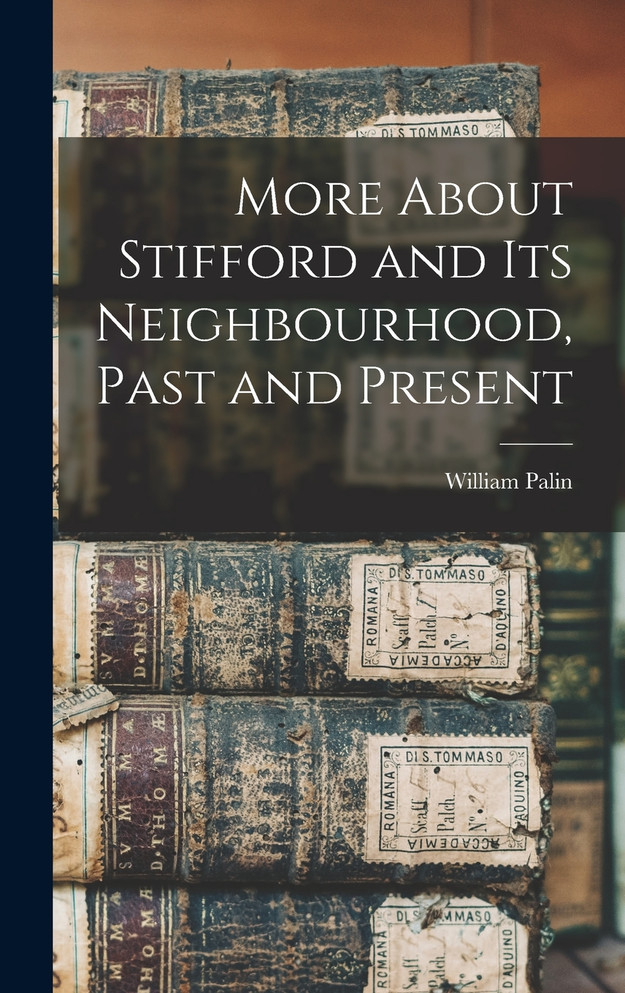 More About Stifford and Its Neighbourhood, Past and Present