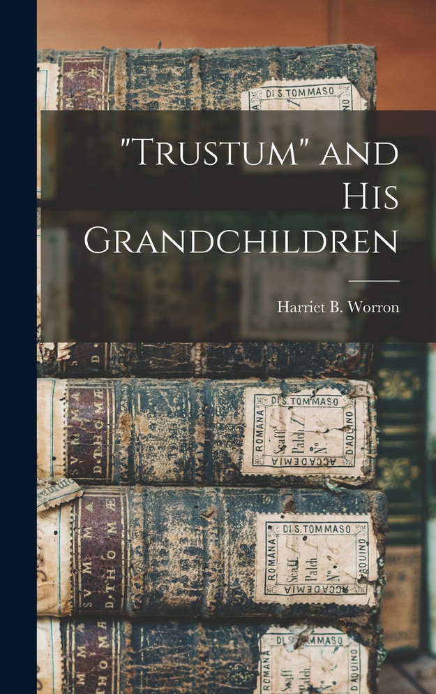 "Trustum" and His Grandchildren