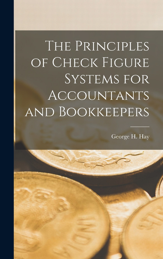 The Principles of Check Figure Systems for Accountants and Bookkeepers