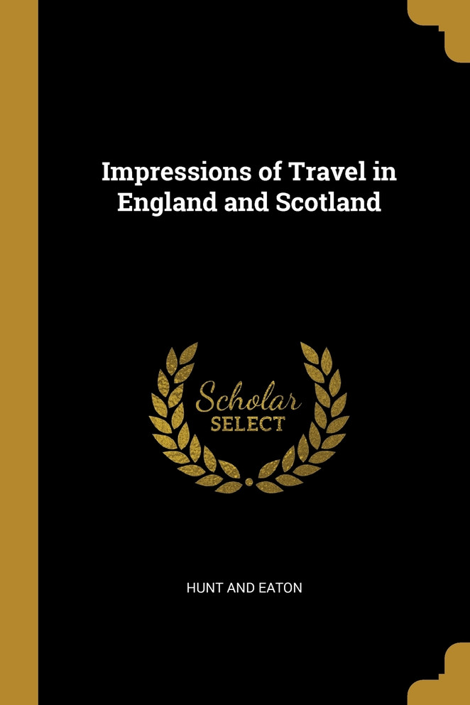 Impressions of Travel in England and Scotland