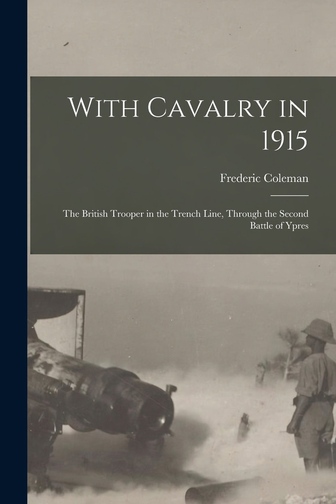With Cavalry in 1915 [microform]