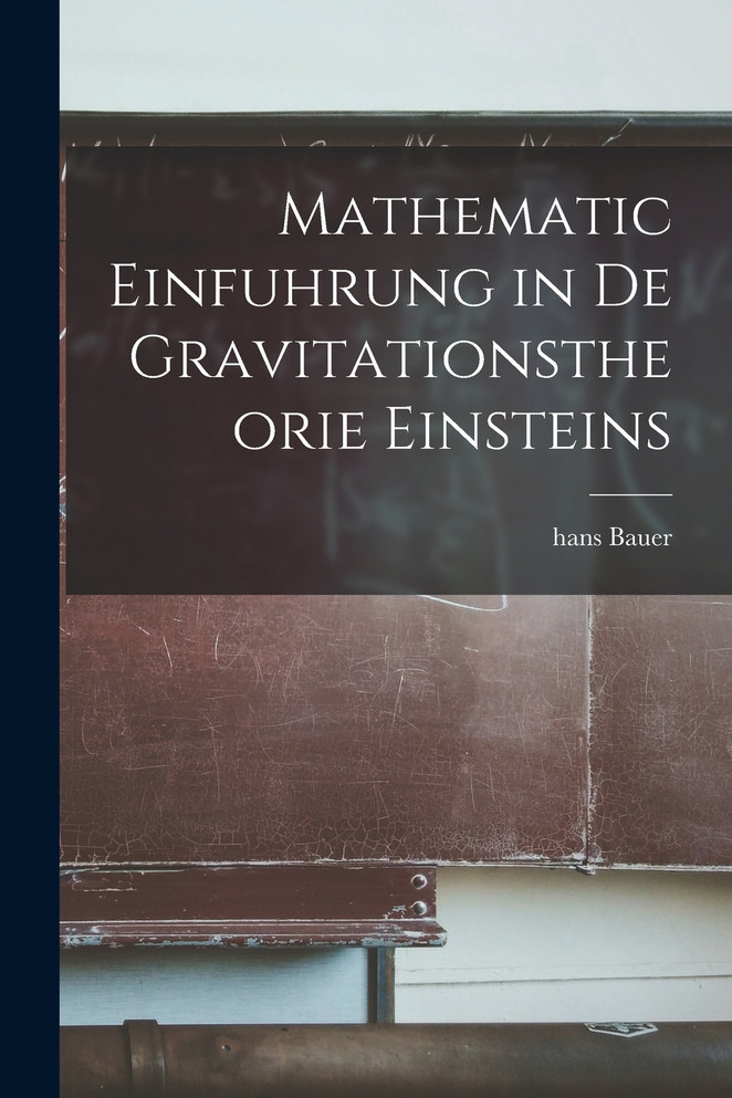 Mathematic Einfuhrung in De Gravitationstheorie Einsteins