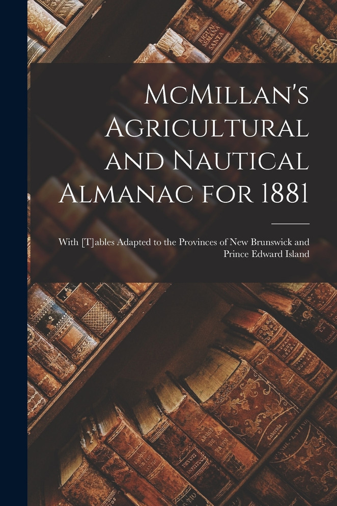 McMillan's Agricultural and Nautical Almanac for 1881 [microform]