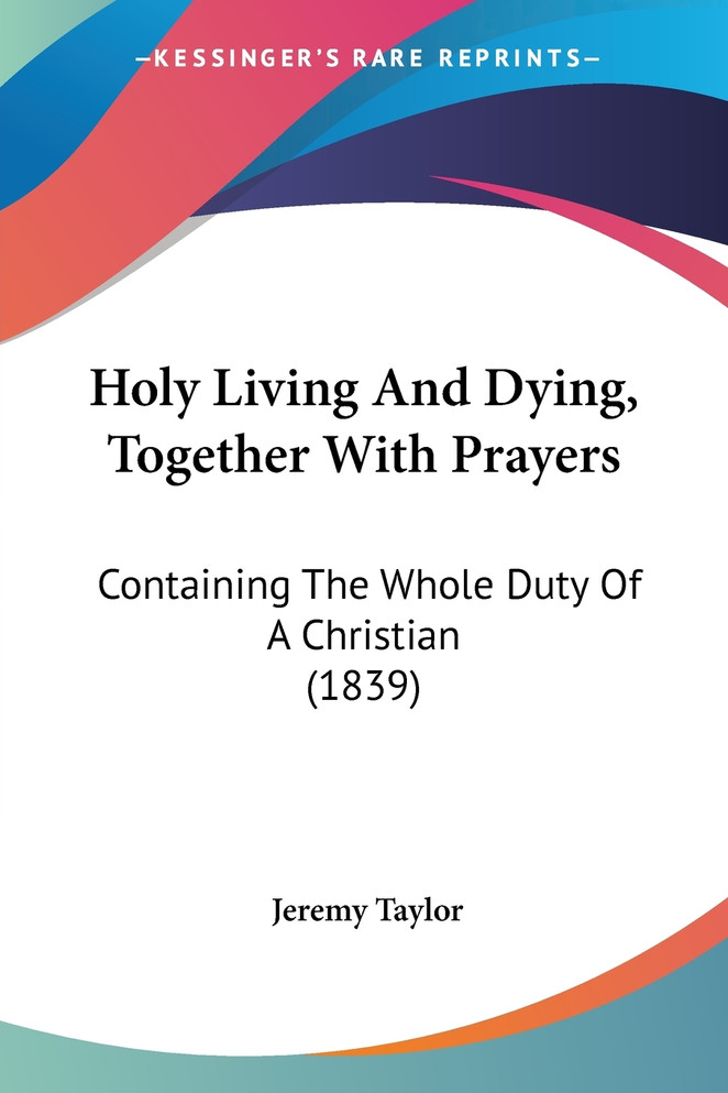 Holy Living And Dying, Together With Prayers