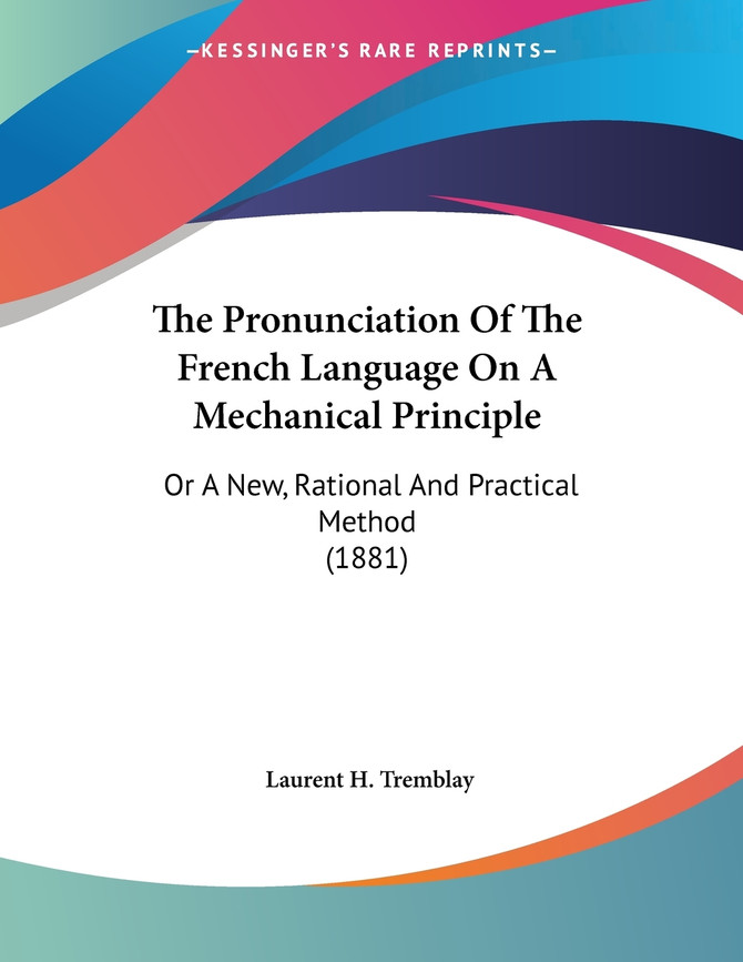 The Pronunciation Of The French Language On A Mechanical Principle