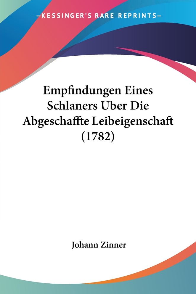 Empfindungen Eines Schlaners Uber Die Abgeschaffte Leibeigenschaft (1782)