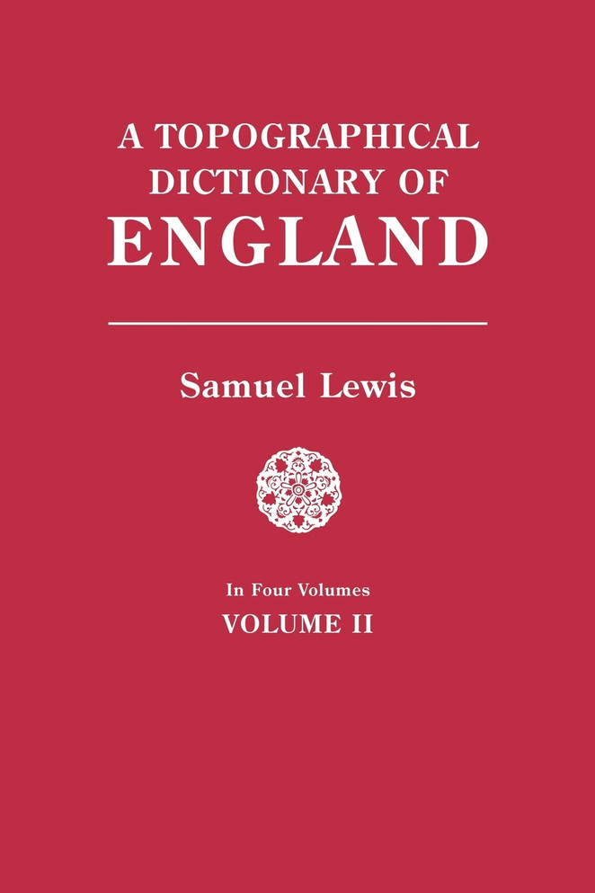 Topographical Dictionary of England. in Four Volumes. Volume II