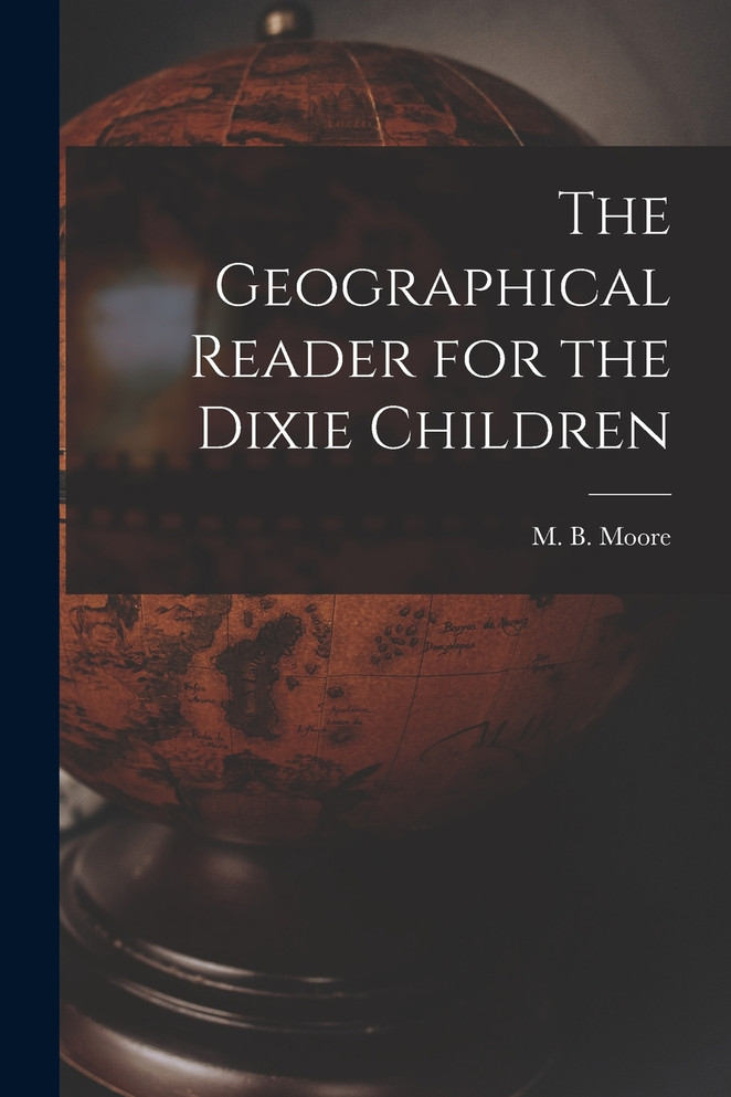 The Geographical Reader for the Dixie Children