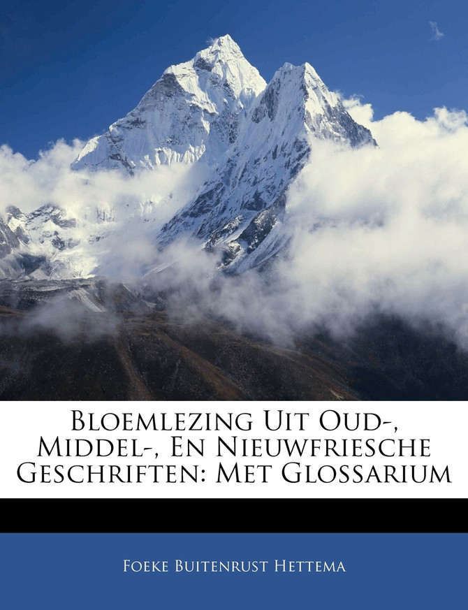 Bloemlezing Uit Oud-, Middel-, En Nieuwfriesche Geschriften