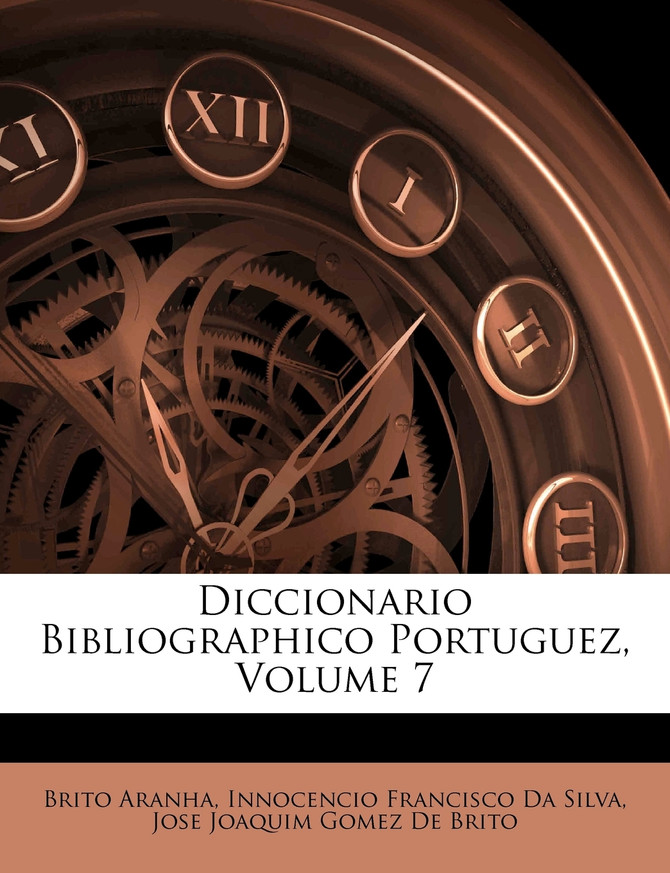 Diccionario Bibliographico Portuguez, Volume 7