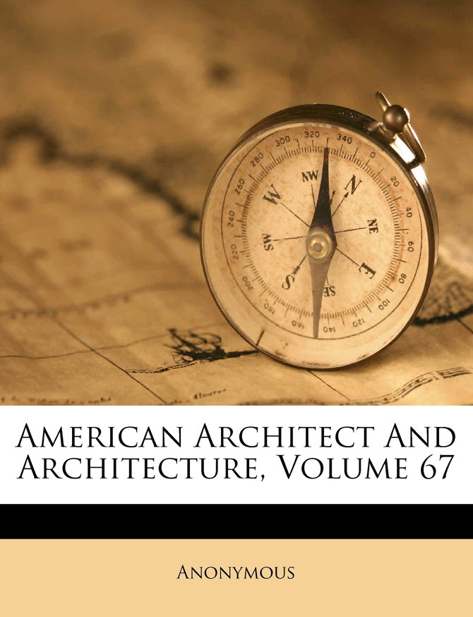 American Architect And Architecture, Volume 67