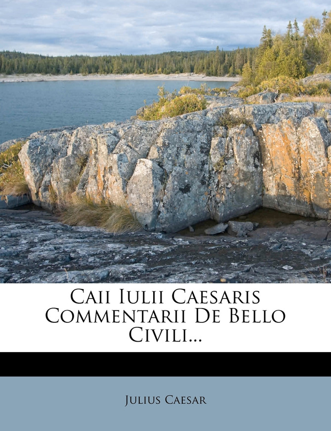 Caii Iulii Caesaris Commentarii de Bello Civili.