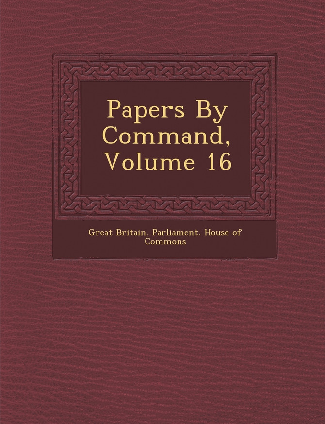 Papers by Command, Volume 16