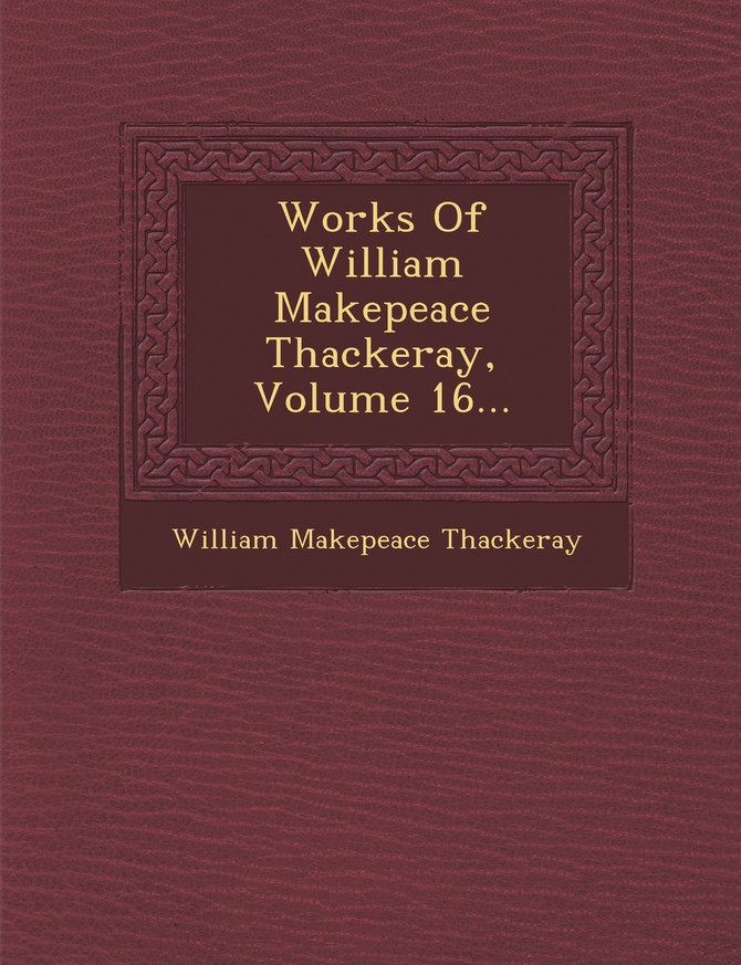 Works Of William Makepeace Thackeray, Volume 16...
