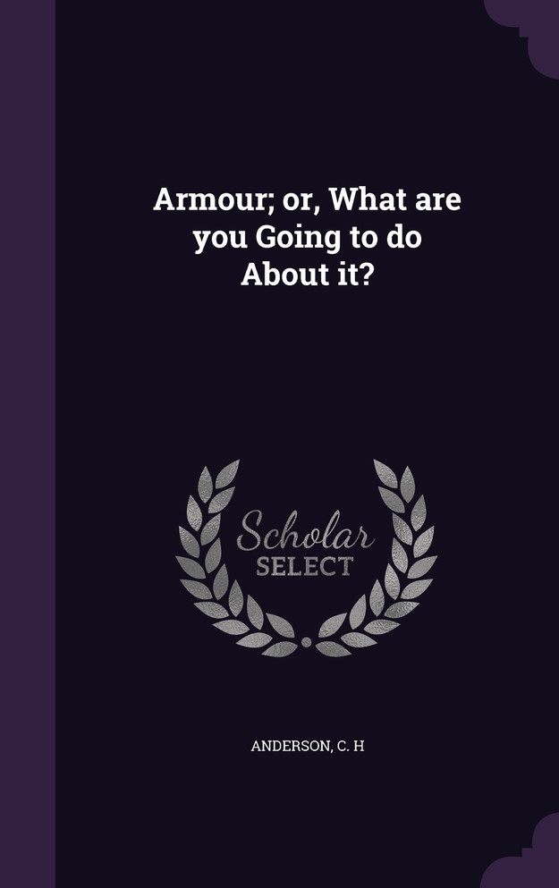 Armour; or, What are you Going to do About it?
