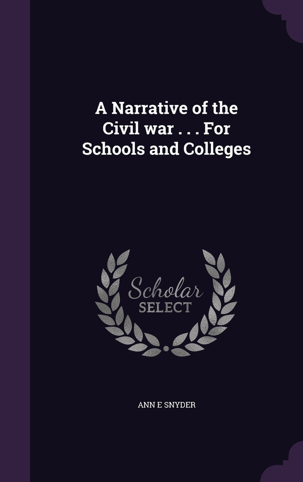 A Narrative of the Civil war . . . For Schools and Colleges