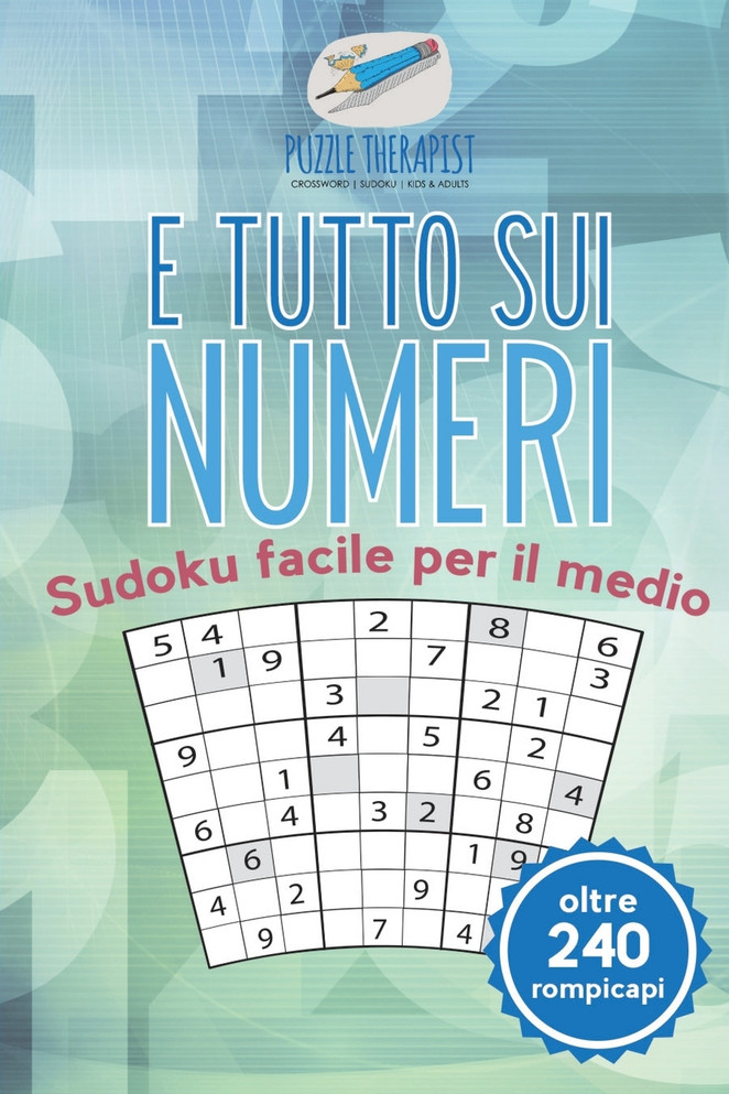 È tutto sui numeri | Sudoku facile per il medio (oltre 240 rompicapi)