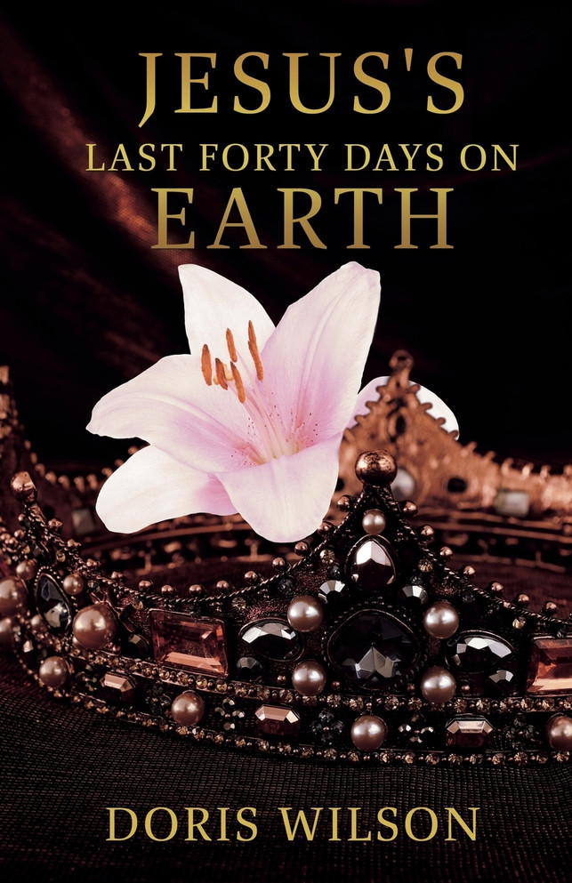 JESUS'S LAST FORTY DAYS ON EARTH
