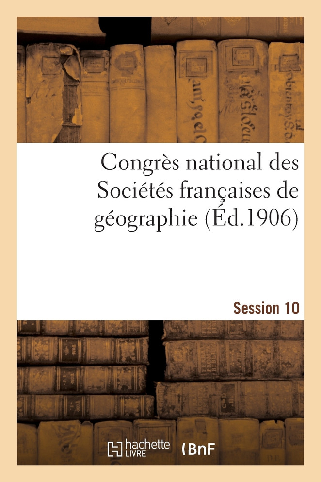 Congrès national des Sociétés françaises de géographie Session 10