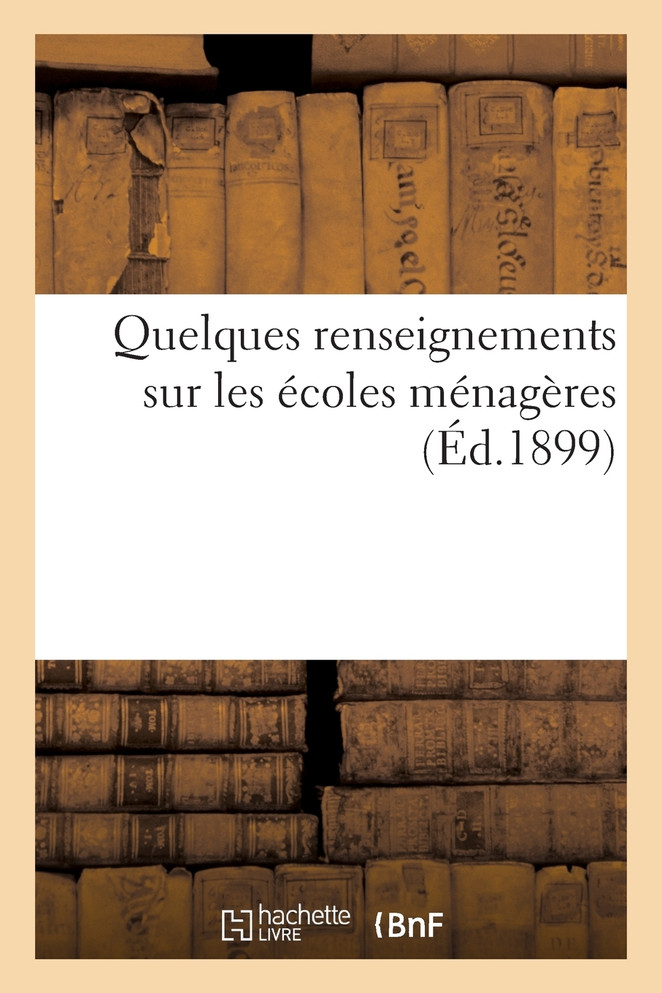 Quelques renseignements sur les écoles ménagères