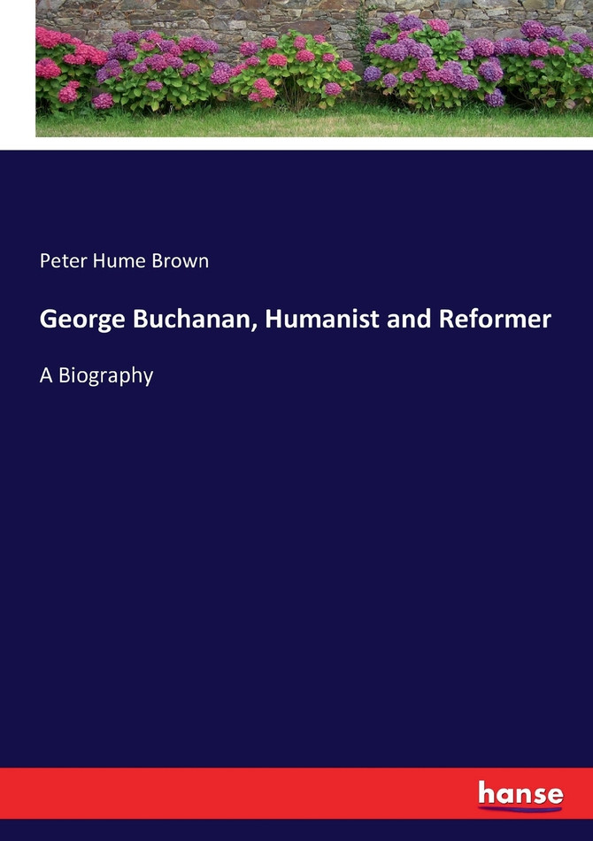 George Buchanan, Humanist and Reformer