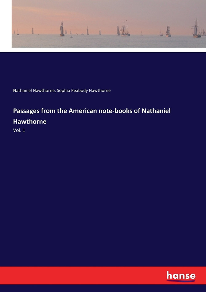 Passages from the American note-books of Nathaniel Hawthorne