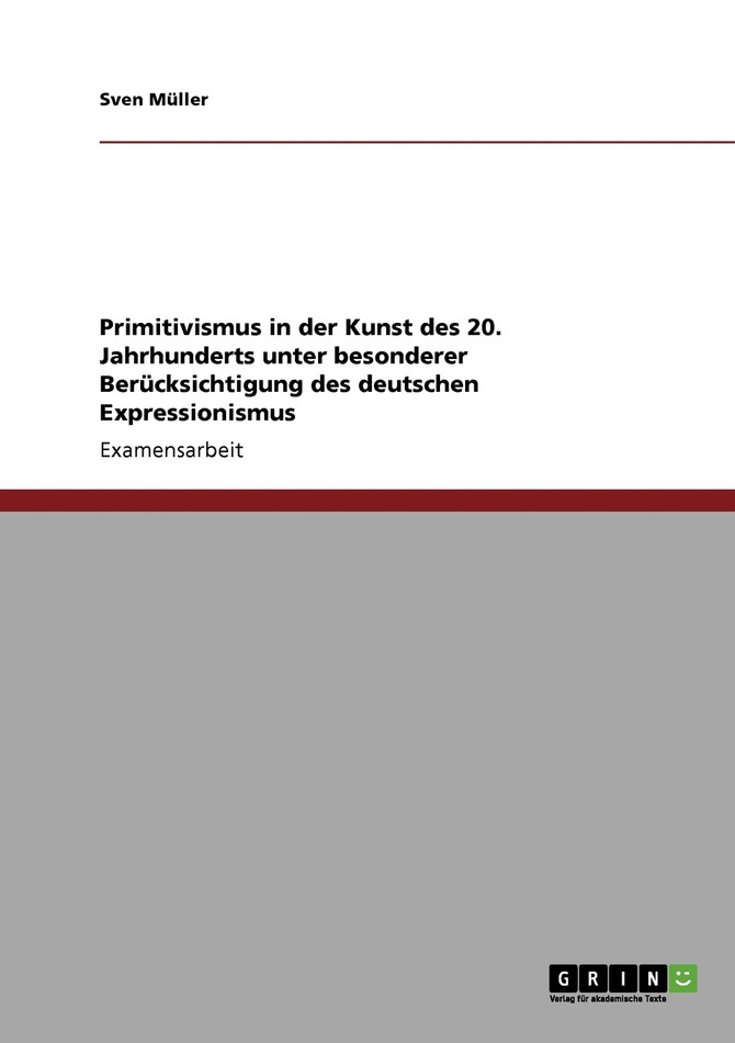 Primitivismus in der Kunst des 20. Jahrhunderts unter besonderer Berücksichtigung des deutschen Expressionismus