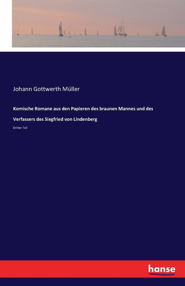 Komische Romane aus den Papieren des braunen Mannes und des Verfassers des Siegfried von Lindenberg