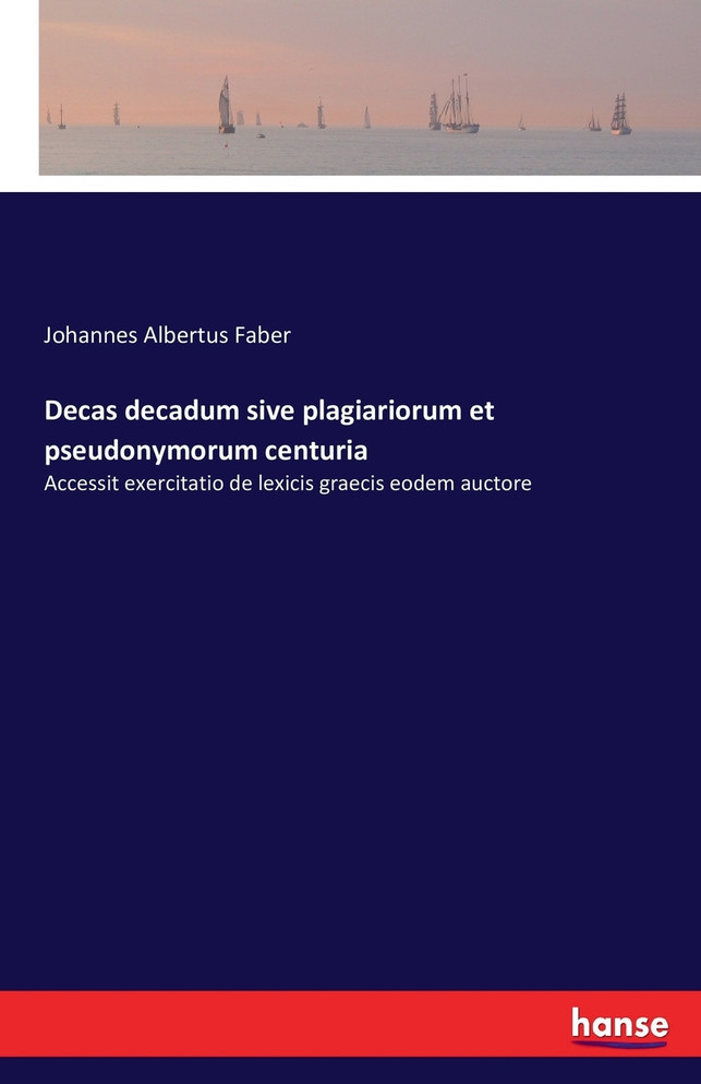 Decas decadum sive plagiariorum et pseudonymorum centuria