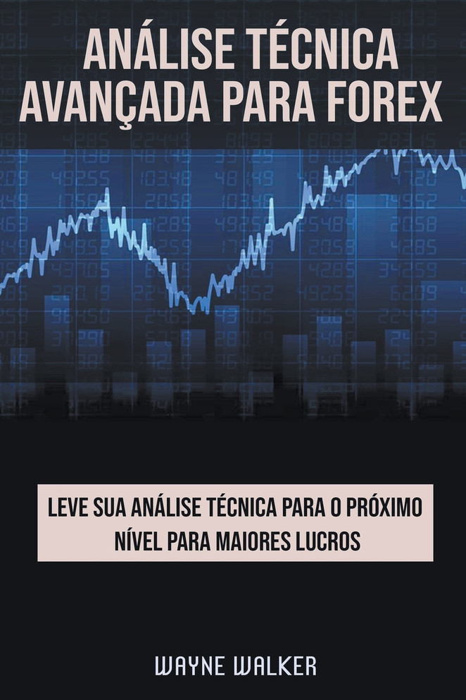 Análise Técnica Avançada Para Forex