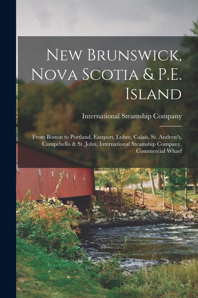 New Brunswick, Nova Scotia & P.E. Island [microform]