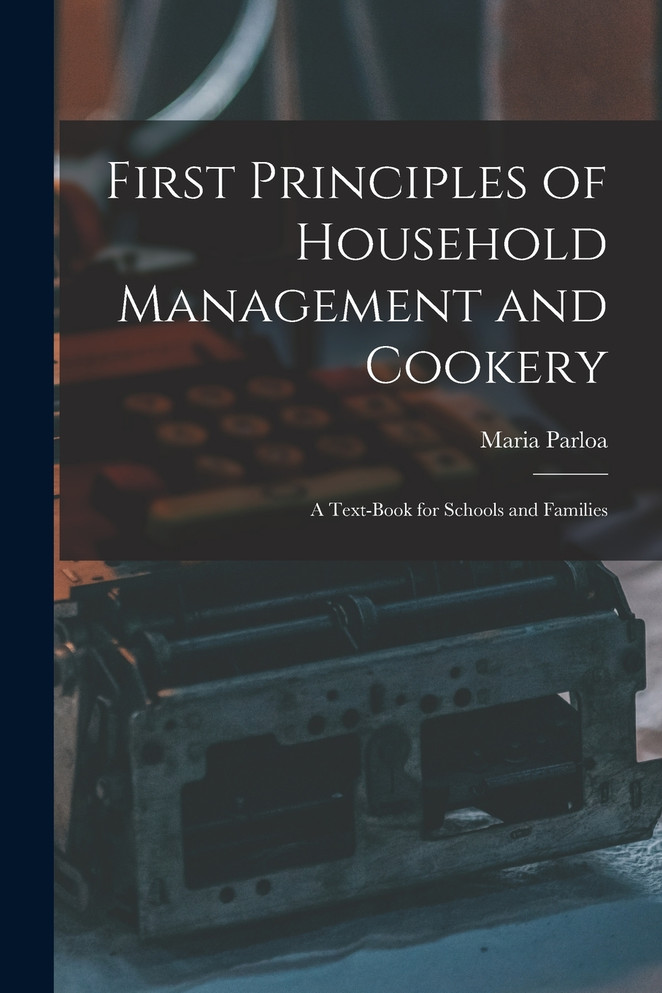 First Principles of Household Management and Cookery