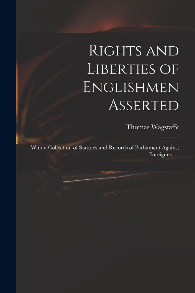 Rights and Liberties of Englishmen Asserted
