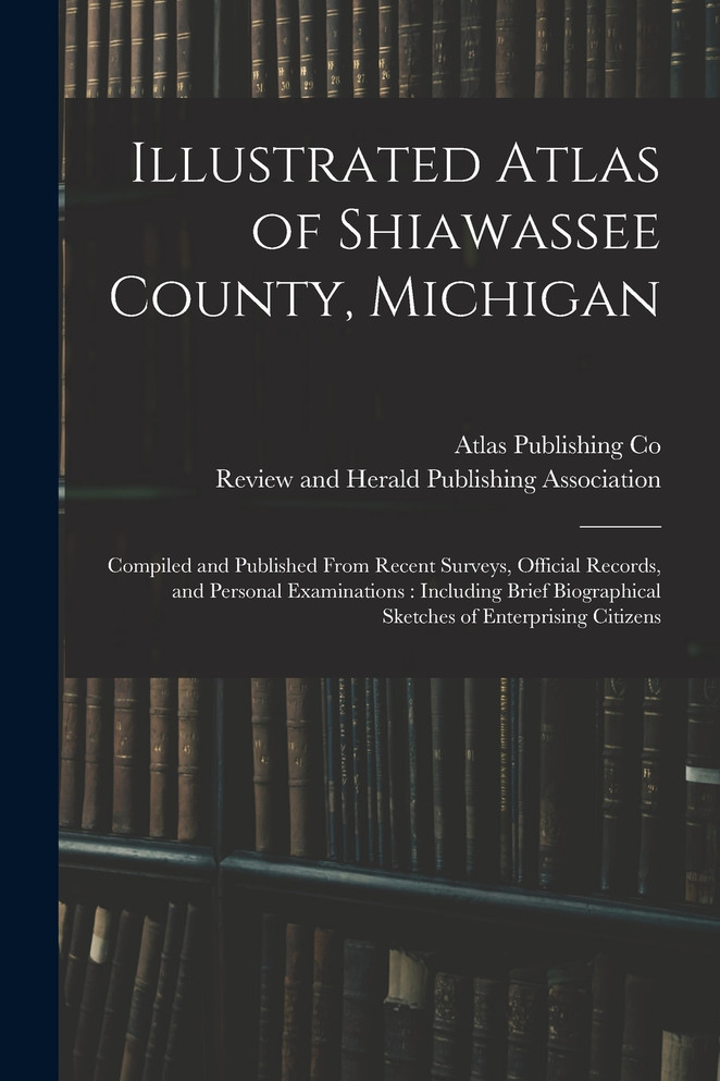 Illustrated Atlas of Shiawassee County, Michigan