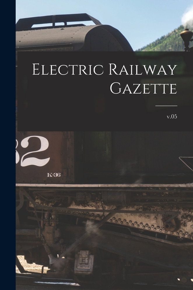 Electric Railway Gazette; v.05