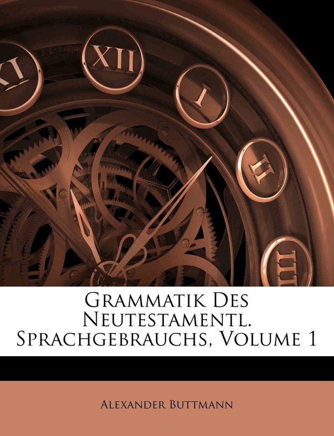 Grammatik des Neutestamentlichen Sprachgebrauchs.