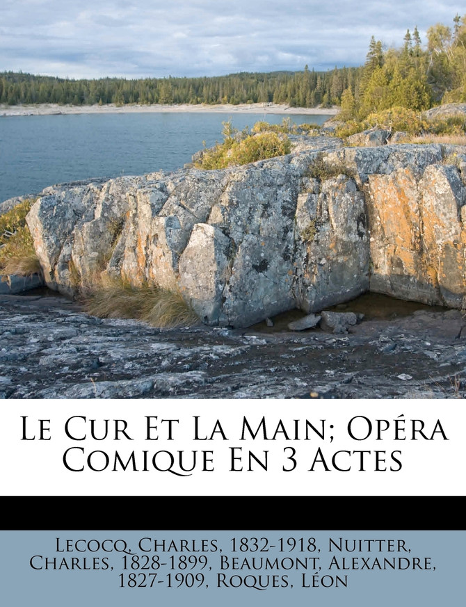 Le Cur Et La Main; Opéra Comique En 3 Actes