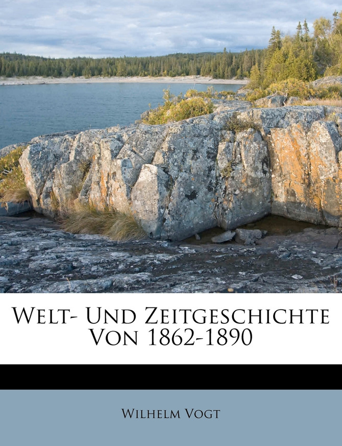 Welt- Und Zeitgeschichte Von 1862-1890