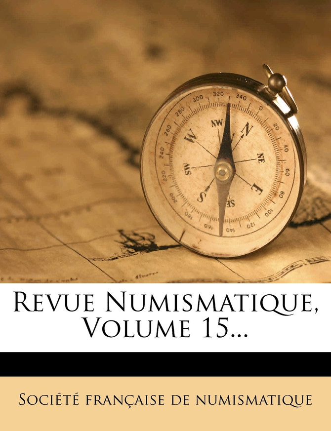 Revue Numismatique, Volume 15...