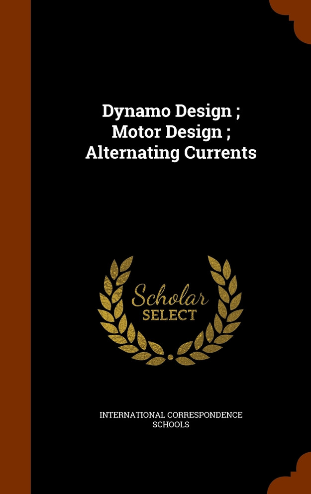 Dynamo Design ; Motor Design ; Alternating Currents