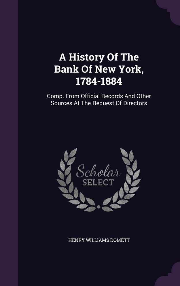 A History Of The Bank Of New York, 1784-1884