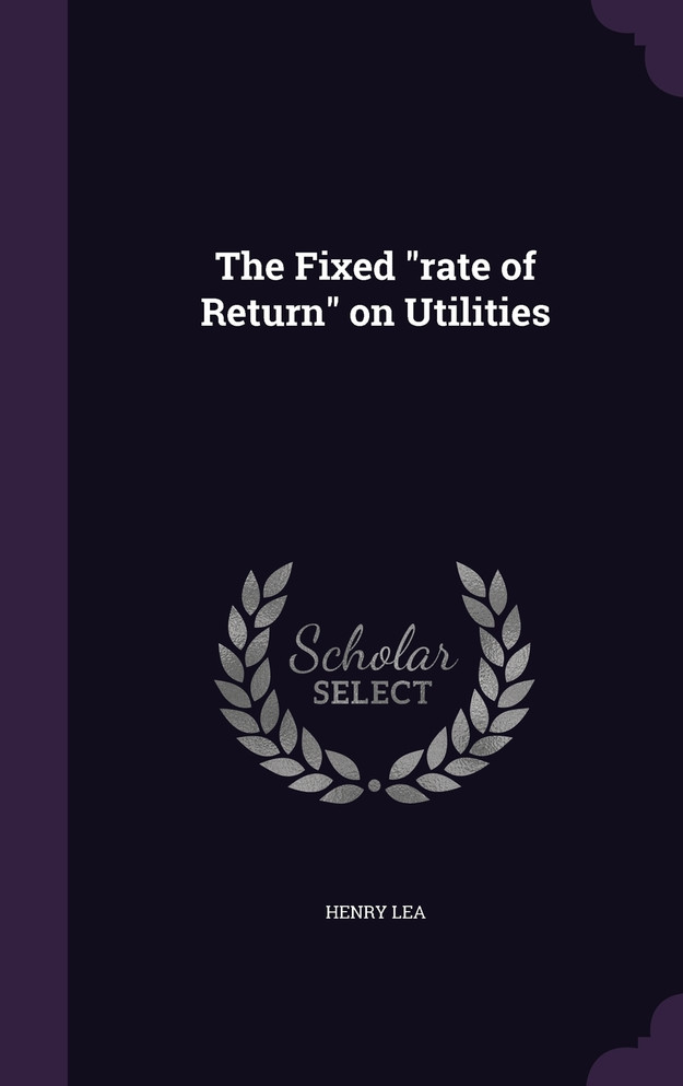 The Fixed "rate of Return" on Utilities