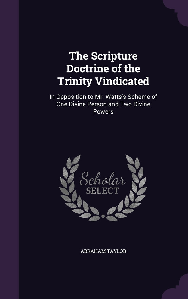 The Scripture Doctrine of the Trinity Vindicated